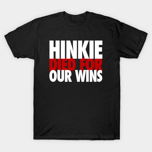 Hinkie Died for Our Wins T-Shirt by Center City Threads